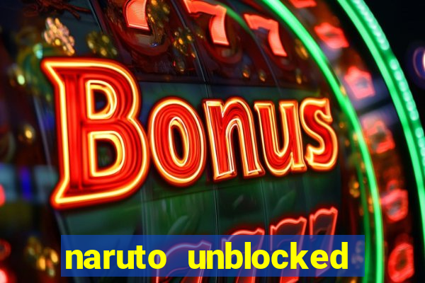 naruto unblocked games 76